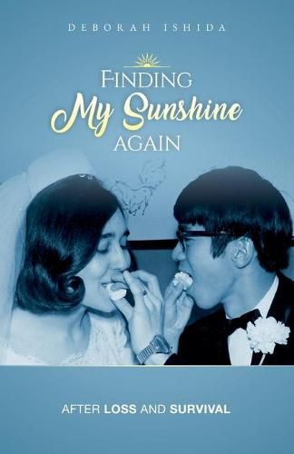 Cover image for Finding My Sunshine Again: After Loss, and Survival