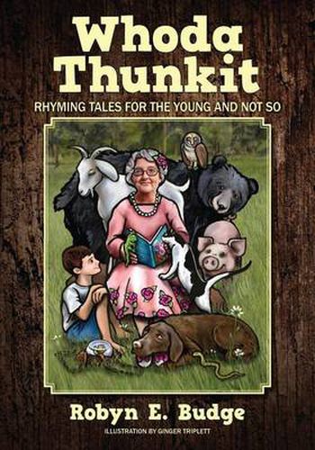 Cover image for Whoda Thunkit: Rhyming Tales for the Young and Not So