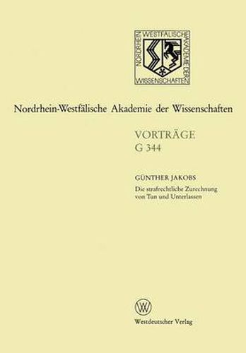 Cover image for Die strafrechtliche Zurechnung von Tun und Unterlassen: 388. Sitzung am 13. Dezember 1995 in Dusseldorf