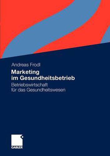 Cover image for Marketing Im Gesundheitsbetrieb: Betriebswirtschaft Fur Das Gesundheitswesen