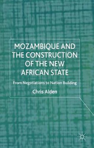 Cover image for Mozambique and the Construction of the New African State: From Negotiations to Nation Building