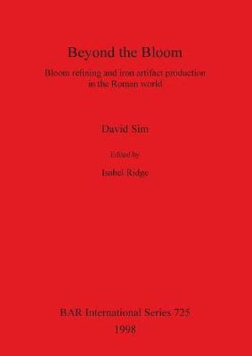 Beyond the Bloom: Bloom refining and iron artifact production in the Roman world