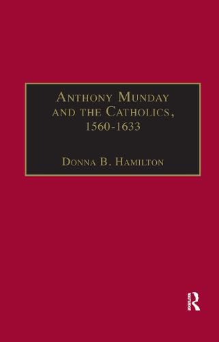 Anthony Munday and the Catholics, 1560-1633