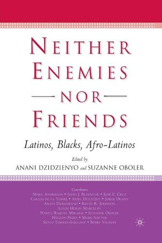 Cover image for Neither Enemies nor Friends: Latinos, Blacks, Afro-Latinos