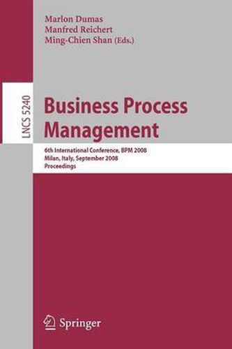 Cover image for Business Process Management: 6th International Conference, BPM 2008, Milan, Italy, September 2-4, 2008, Proceedings