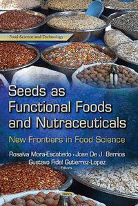 Cover image for Seeds as Functional Foods & Nutraceuticals: New Frontiers in Food Science