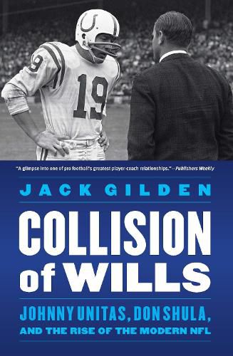 Cover image for Collision of Wills: Johnny Unitas, Don Shula, and the Rise of the Modern NFL