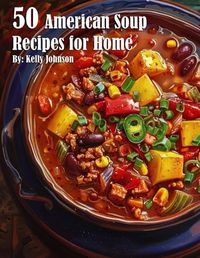 Cover image for 50 American Soup Recipes for Home