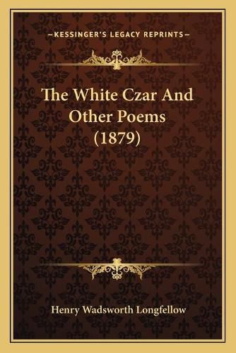 Cover image for The White Czar and Other Poems (1879)