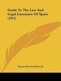 Cover image for Guide to the Law and Legal Literature of Spain (1915)