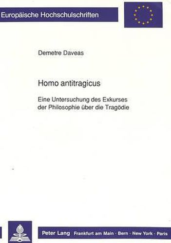 Cover image for Homo Antitragicus: Eine Untersuchung Des Exkurses Der Philosophie Ueber Die Tragoedie