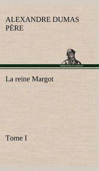 Cover image for La reine Margot - Tome I