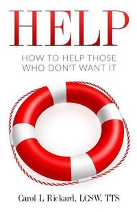 Cover image for Help: How to Help Those Who DON'T Want It