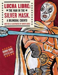 Cover image for Lucha Libre: The Man in the Silver Mask: A Bilingual Cuento