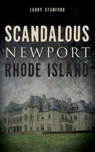 Cover image for Scandalous Newport, Rhode Island