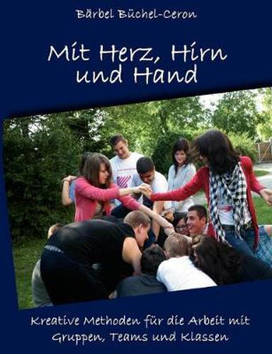 Cover image for Mit Herz, Hirn und Hand: Kreative Methoden fur die Arbeit mit Gruppen, Klassen und Teams