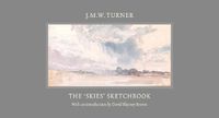 Cover image for J.M.W. Turner: The 'Skies' Sketchbook