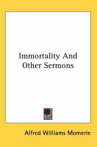 Cover image for Immortality and Other Sermons