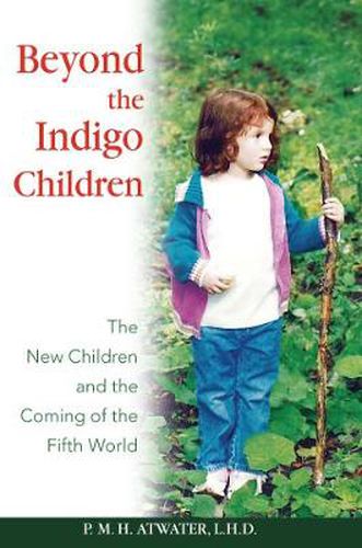 Beyond the Indigo Children: The New Children and the Coming of the Fifth World