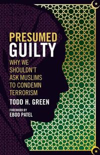 Cover image for Presumed Guilty: Why We Shouldn't Ask Muslims to Condemn Terrorism