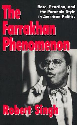 Cover image for The Farrakhan Phenomenon: Race, Reaction, and the Paranoid Style in American Politics