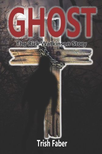 Cover image for Ghost: The Rick Watkinson Story