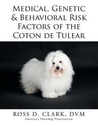 Cover image for Medical, Genetic & Behavioral Risk Factors of the Coton de Tulear