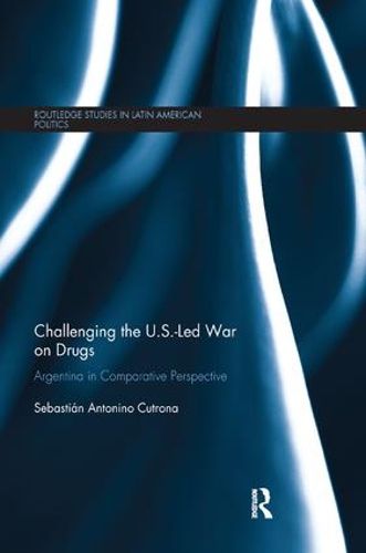 Cover image for Challenging the U.S.-Led War on Drugs: Argentina in Comparative Perspective