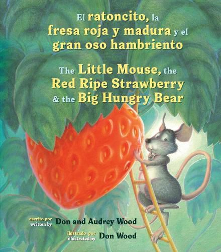 Cover image for El Ratoncito, La Fresa Roja Y Madura Y El Gran Oso Hambriento: Spanish/English the Little Mouse, the Red Ripe Strawberry, and the Big Hungry Bear