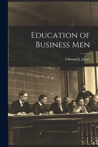 Cover image for Education of Business Men