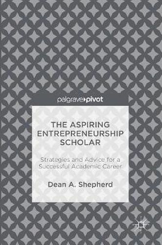 Cover image for The Aspiring Entrepreneurship Scholar: Strategies and Advice for a Successful Academic Career