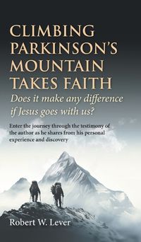 Cover image for Climbing Parkinson's Mountain Takes Faith