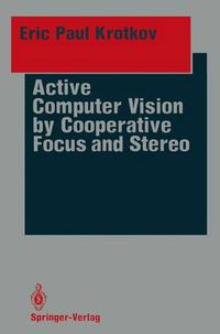 Cover image for Active Computer Vision by Cooperative Focus and Stereo