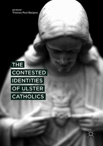 The Contested Identities of Ulster Catholics