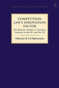 Cover image for Competition Law's Innovation Factor: The Relevant Market in Dynamic Contexts in the EU and the US