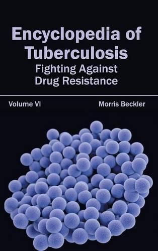 Cover image for Encyclopedia of Tuberculosis: Volume VI (Fighting Against Drug Resistance)