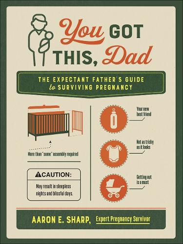 Cover image for You Got This, Dad: The Expectant Father's Guide to Surviving Pregnancy