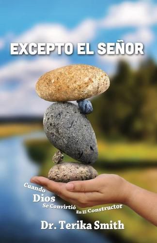 Cover image for Excepto el Senor: Cuando Dios Se Convirtio en el Constructor