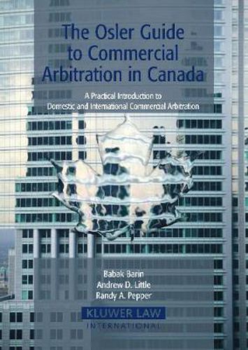 Cover image for The Osler Guide to Commercial Arbitration in Canada: A Practical Introduction to Domestic and International Commercial Arbitration