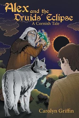 Cover image for Alex and the Druids' Eclipse: A Cornish Tale