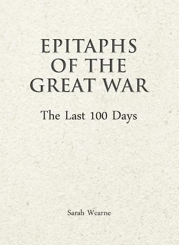 Cover image for Epitaphs of The Great War: The Last 100 Days