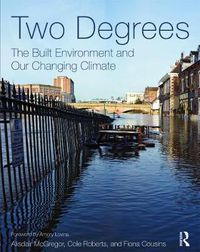 Cover image for Two Degrees: The Built Environment and Our Changing Climate