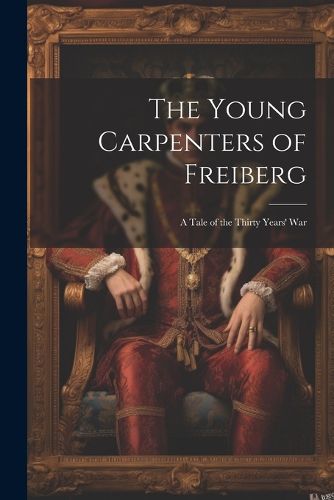 Cover image for The Young Carpenters of Freiberg