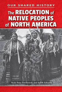 Cover image for The Relocation of Native Peoples of North America