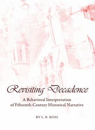 Cover image for Revisiting Decadence: A Behavioral Interpretation of Fifteenth-Century Historical Narrative