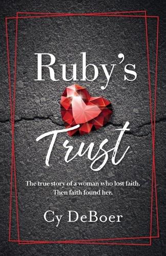 Cover image for Ruby's Trust: The true story of a woman who lost faith. Then faith found her.