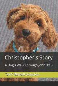 Cover image for Christopher's Story: A Dog's Walk Through John 3:16