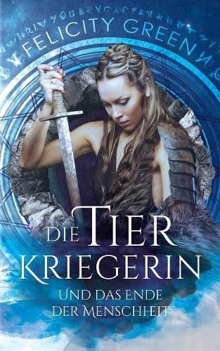 Cover image for Die Tierkriegerin und das Ende der Menschheit: Die Troll-Chroniken