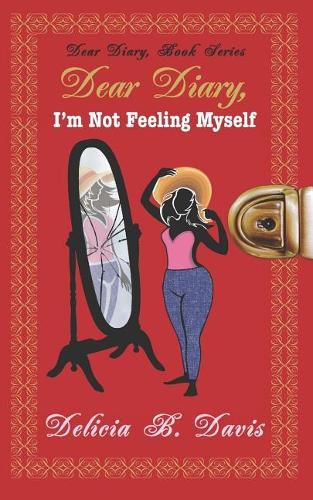 Cover image for Dear Diary, I'm Not Feeling Myself: A Young Adult Novel