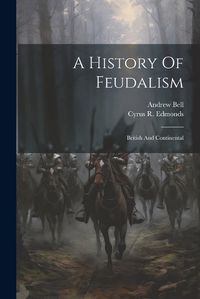 Cover image for A History Of Feudalism